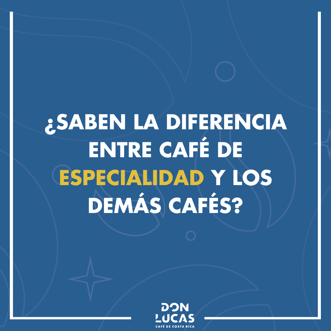 CAFÉ DE ESPECIALIDAD Y OTROS CAFÉS